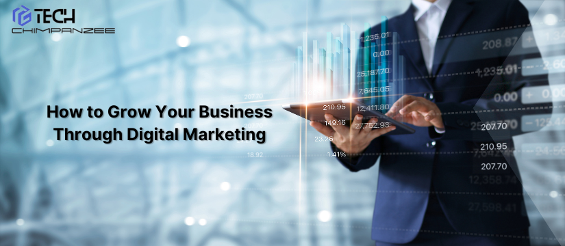 How to grow your business through Digital marketing